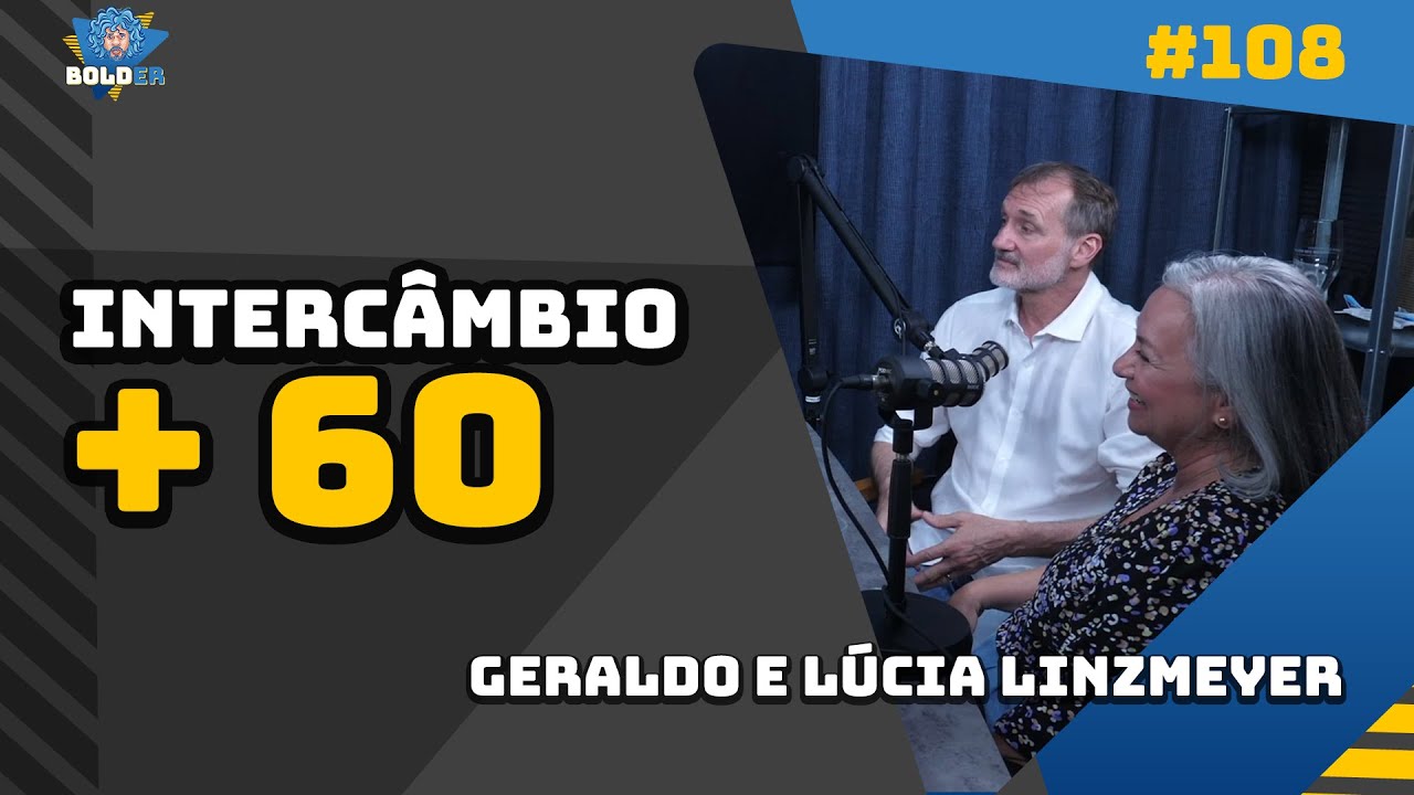 INTERCÂMBIO APÓS OS 60 – Casal Linzmeyer | Bolder Podcast 108