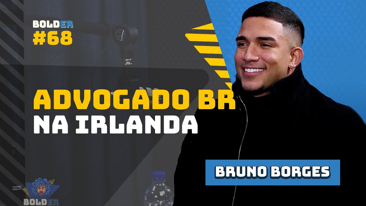 O ADVOGATO da Irlanda – Bruno Borges | Bolder Podcast 68