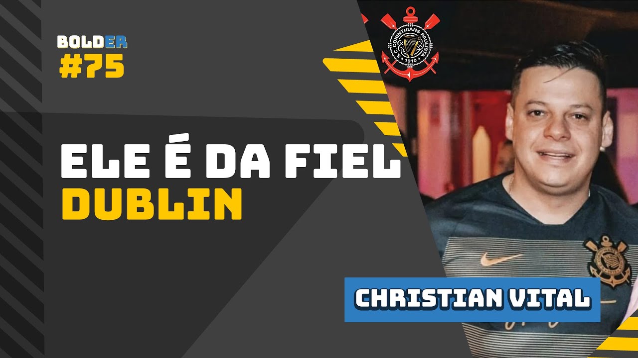 Ele é da FIEL DUBLIN – Christian Vital | Bolder Podcast 75