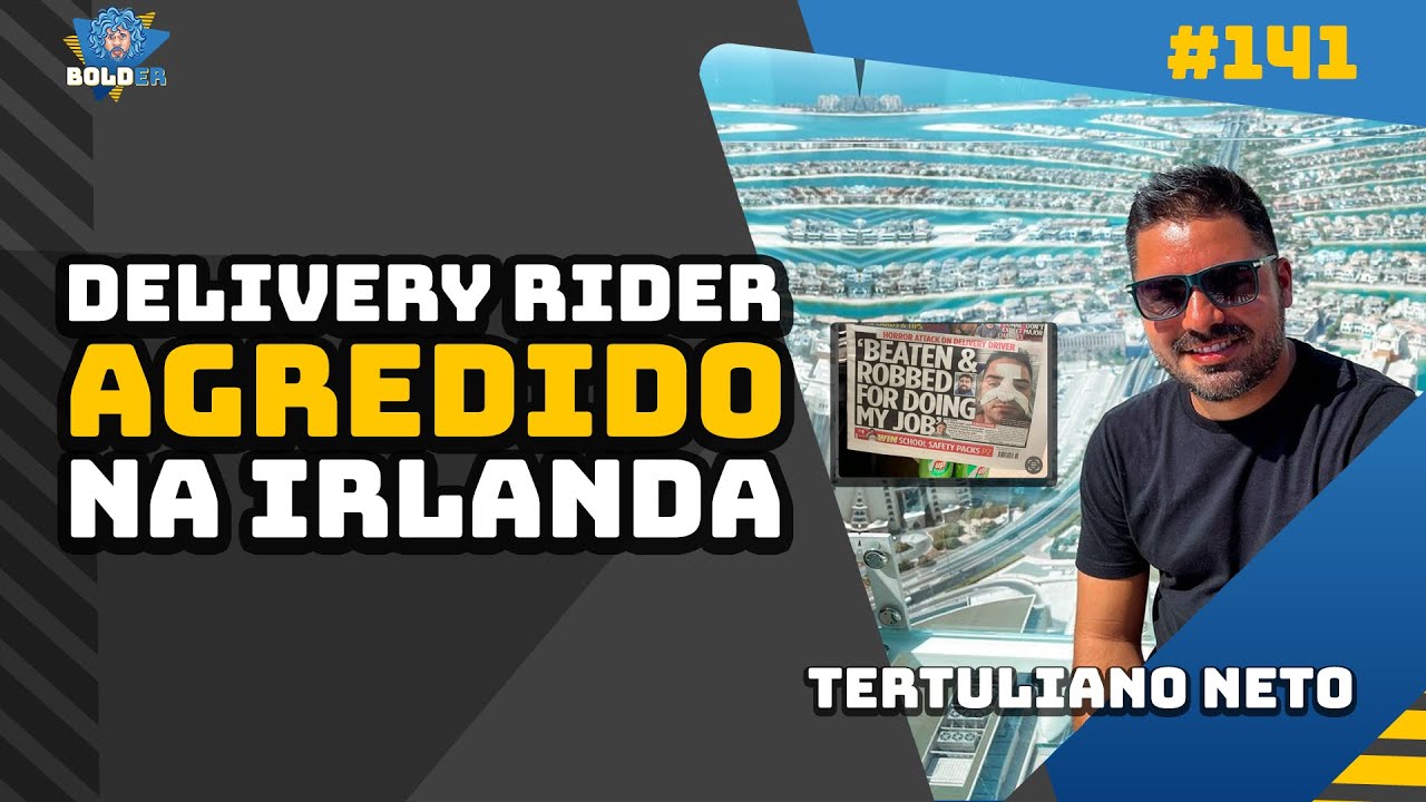 Delivery AGREDIDO na Irlanda – Tertuliano Neto | Bolder Podcast 141