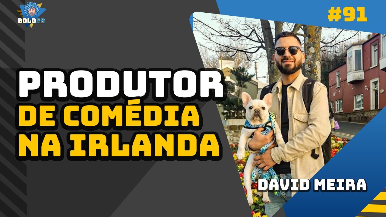 PRODUTOR DE COMÉDIA NA EUROPA – David Meira | Bolder Podcast 90