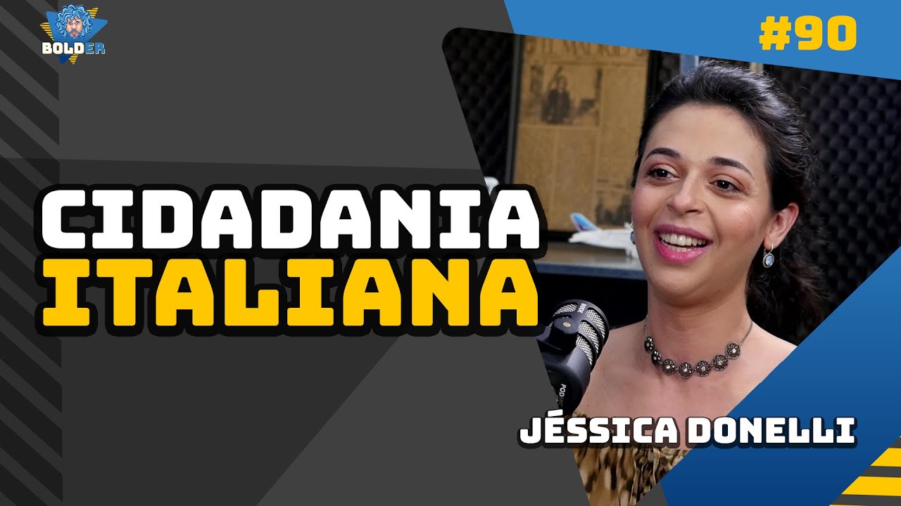 TUDO SOBRE CIDADANIA ITALIANA | Prática Consultoria – Jéssica Donelli | Bolder Podcast 89