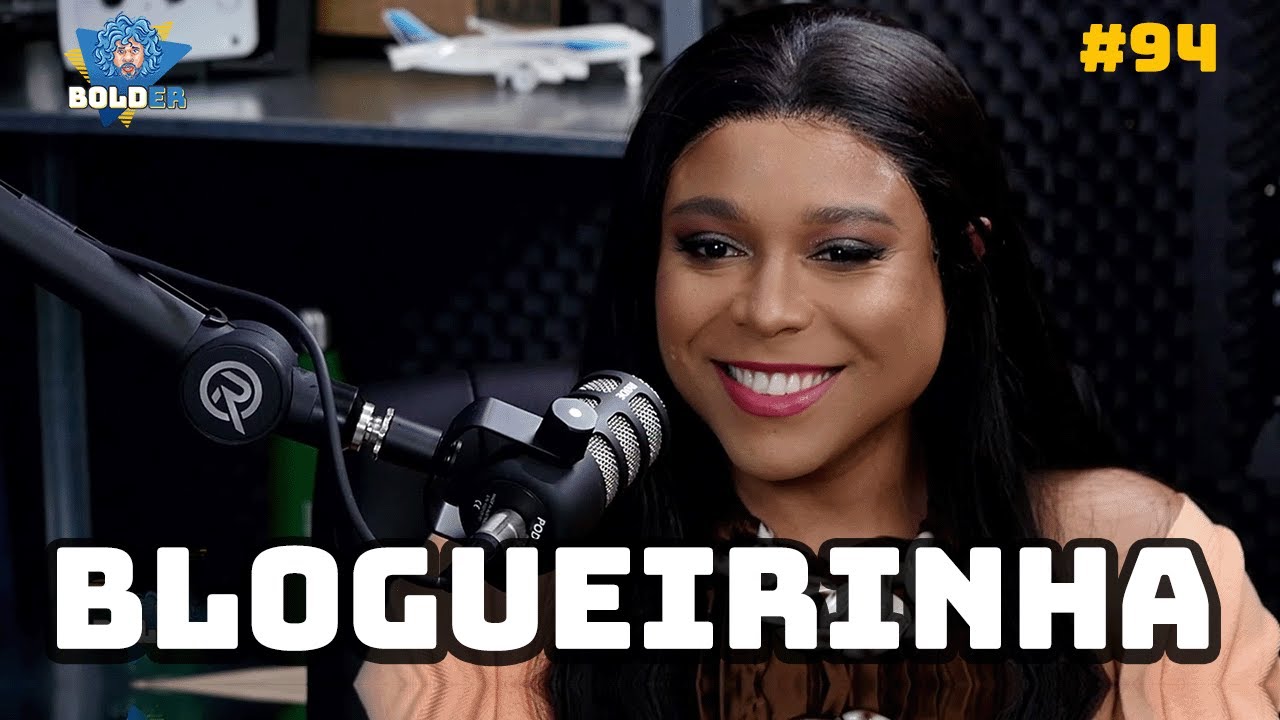 BLOGUEIRINHA no BOLDER | Bolder Podcast 94