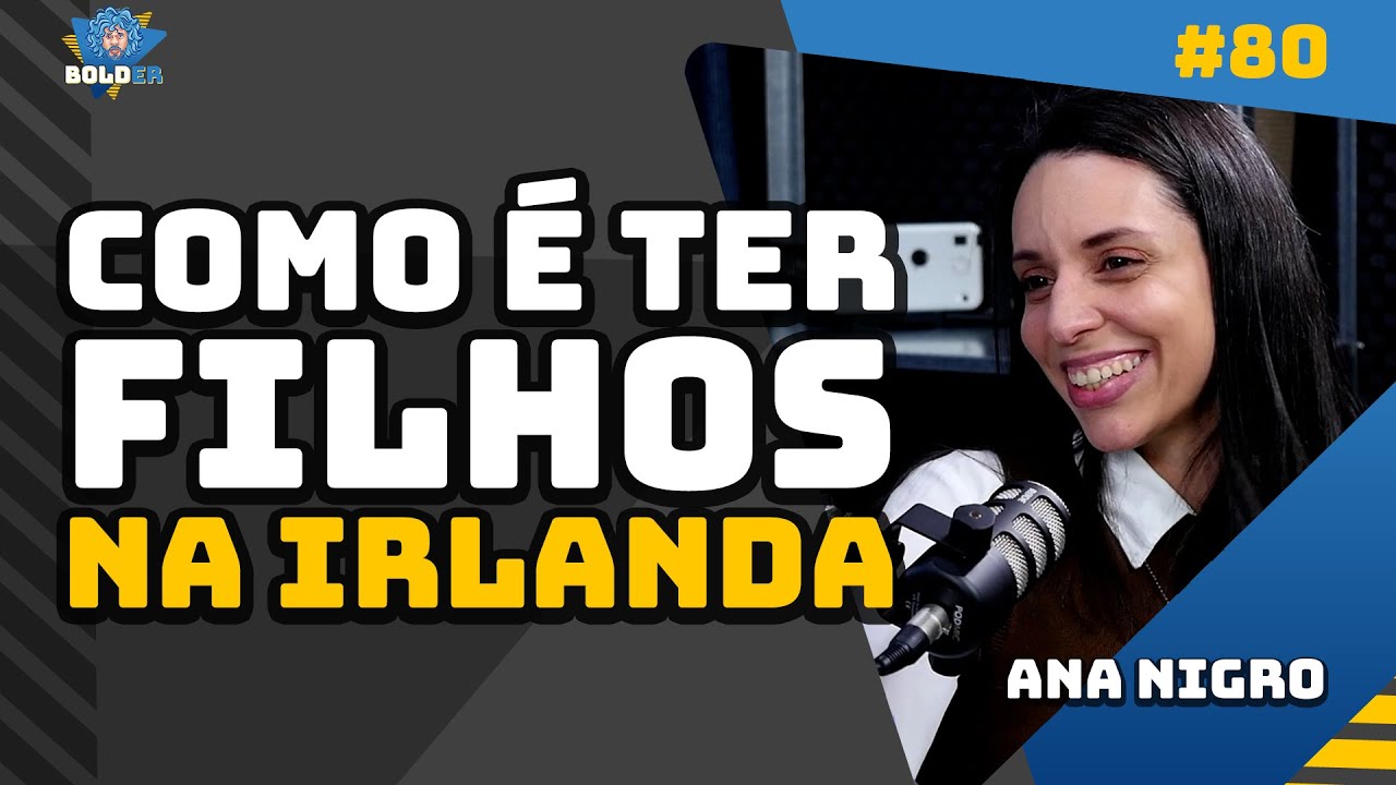 MATERNIDADE NA IRLANDA – Ana Nigro | Bolder Podcast 80