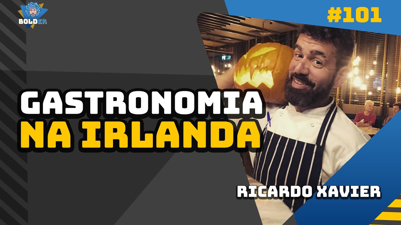Cozinheiro na Irlanda – Ricardo Xavier | Bolder Podcast 101