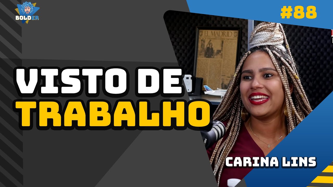 CONSEGUIU VISTO DE TRABALHO EM TECNOLOGIA – Carina Lins | Bolder Podcast 88