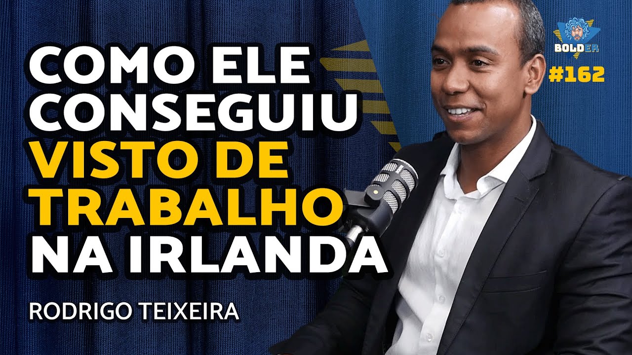 VISTO DE TRABALHO EM CONTABILIDADE – Rodrigo Teixeira | Bolder Podcast 162