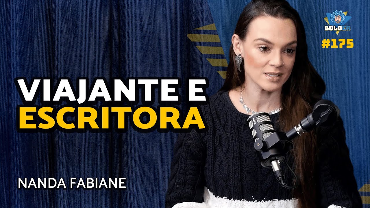 Escritora e Viajante – Nanda Fabiane | Bolder Podcast 175