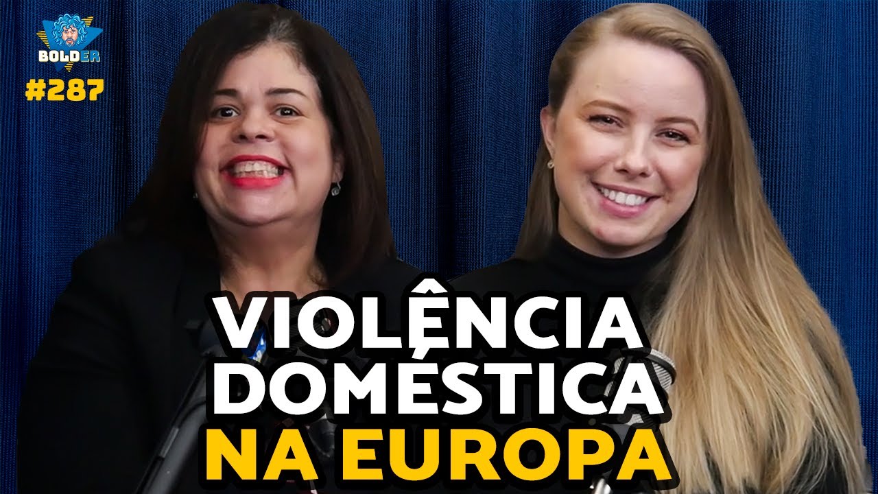 VIOLÊNCIA DOMÉSTICA NA IRLANDA – Larissa Roth & Janaína Leony | Bolder Podcast 287