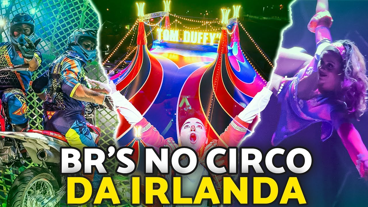COMO É TRABALHAR EM CIRCO NA IRLANDA?