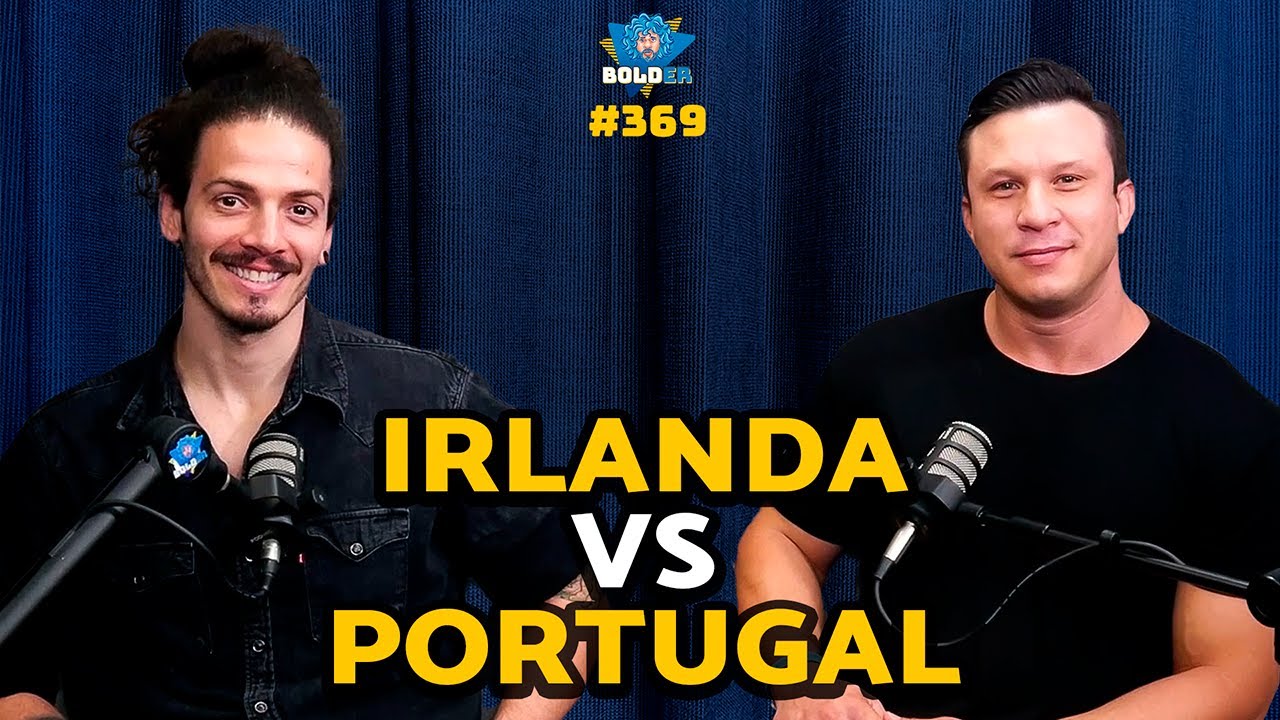 🇵🇹 PORTUGAL x 🇮🇪 IRLANDA – Qual o Melhor para Viver? | Bolder Podcast 369