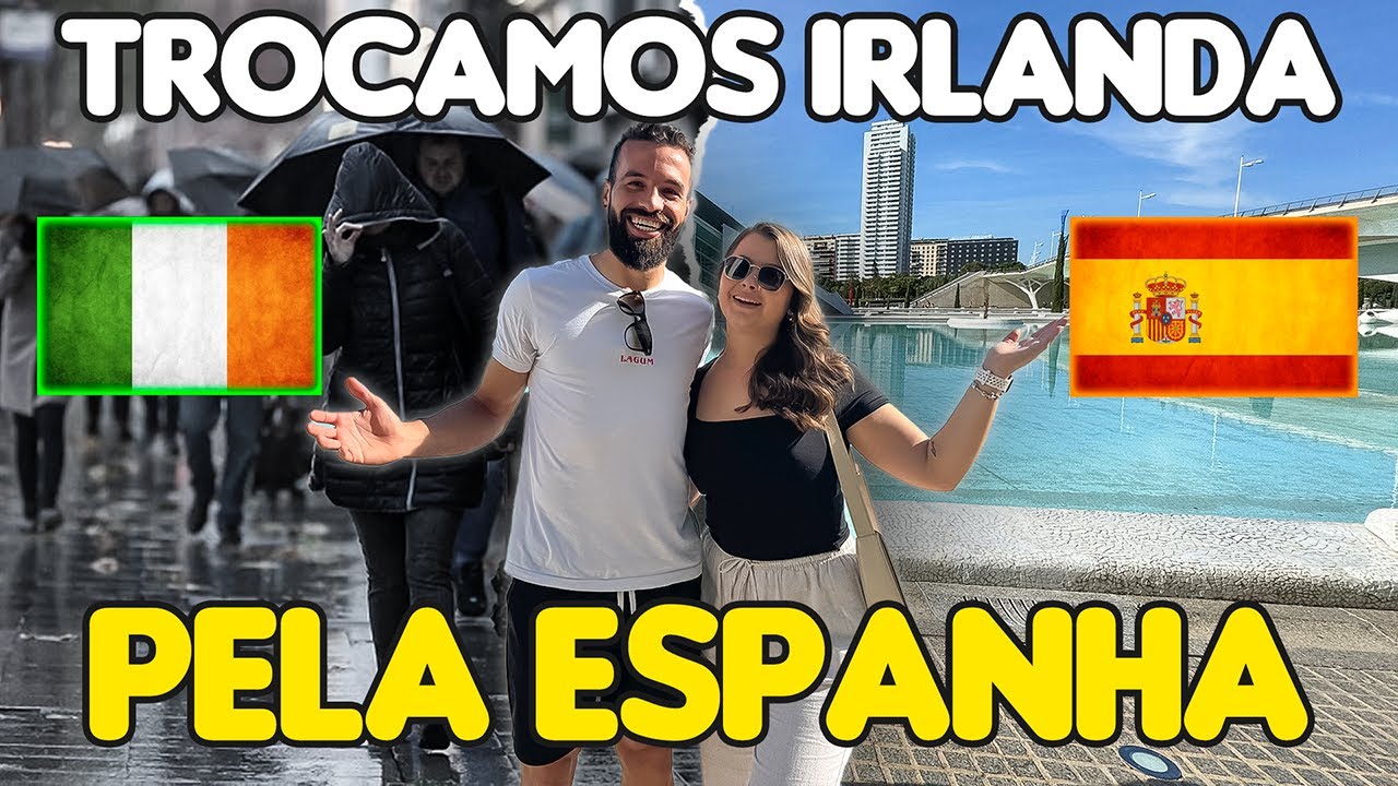 POR QUE TROCAMOS A IRLANDA PELA ESPANHA!