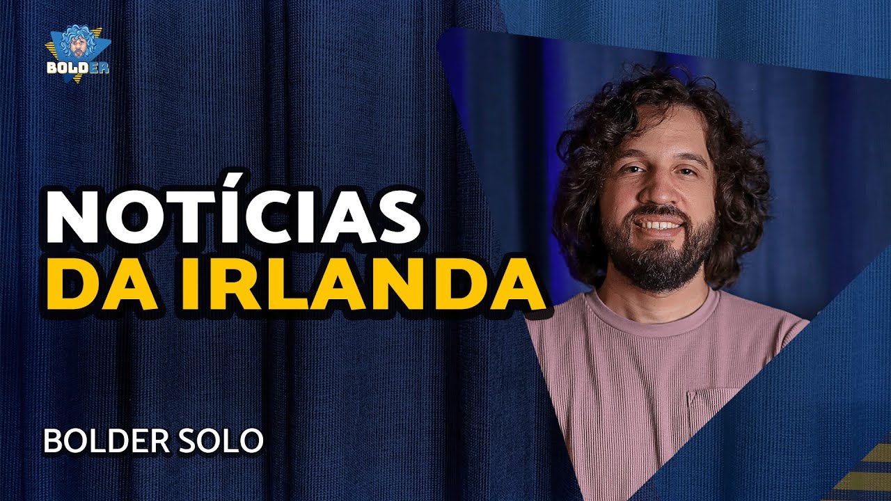 Dúvidas, Notícias e Tretas na Irlanda – Bolder Solo | Bolder Podcast 375