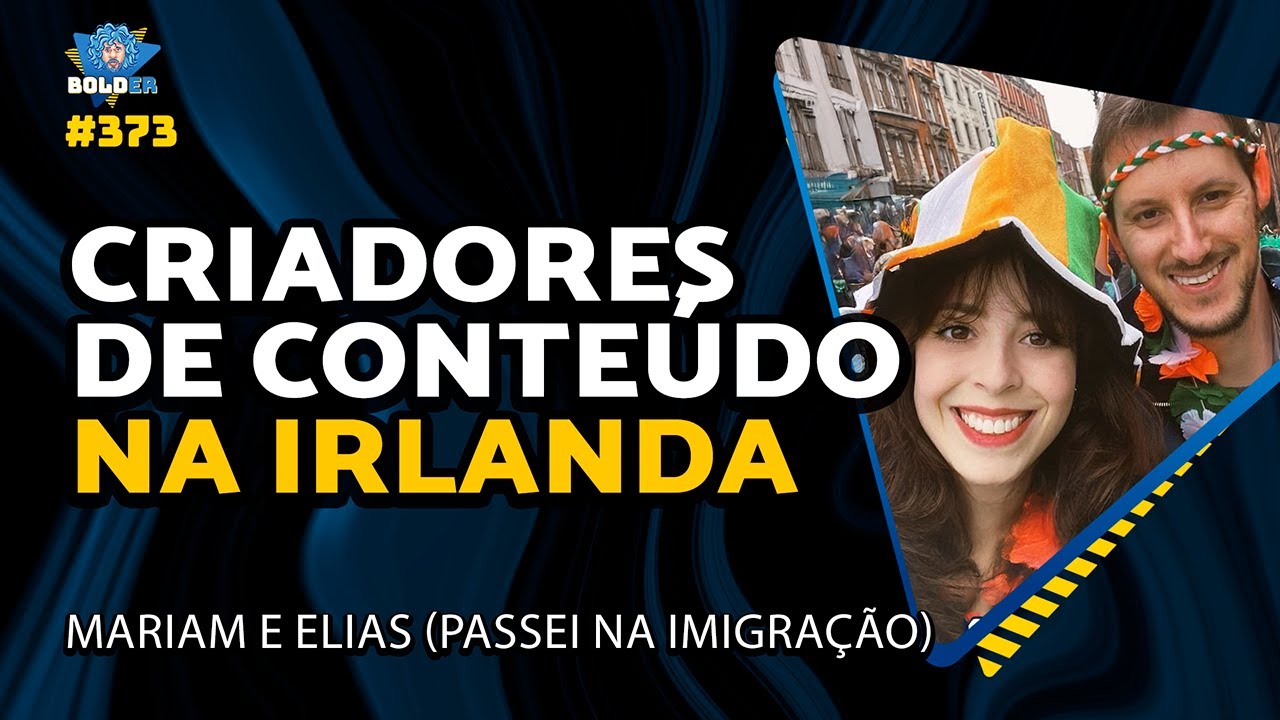 PASSEI NA IMIGRAÇÃO – Elias e Mariam | Bolder Podcast 373