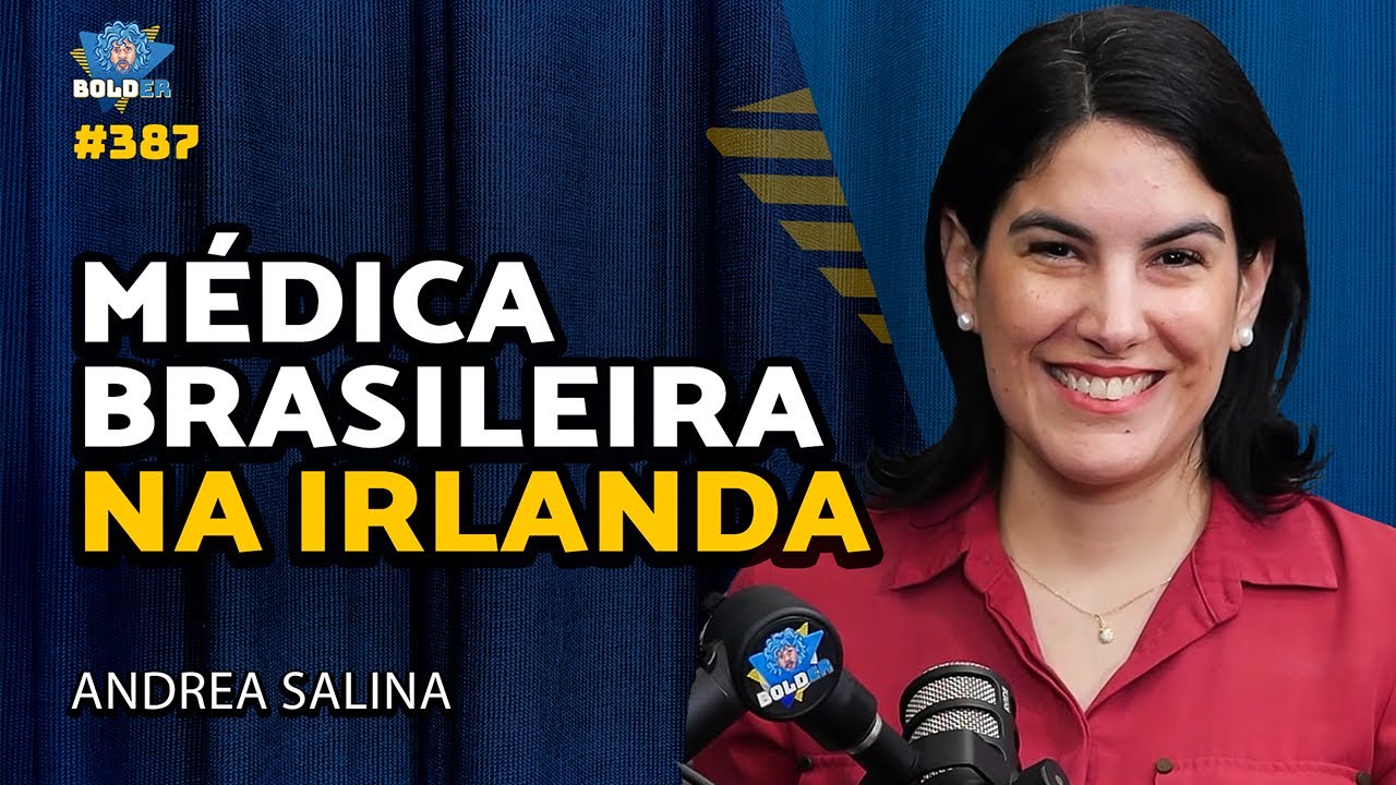SISTEMA DE SAÚDE NA IRLANDA – Andrea Salina | Bolder Podcast 387