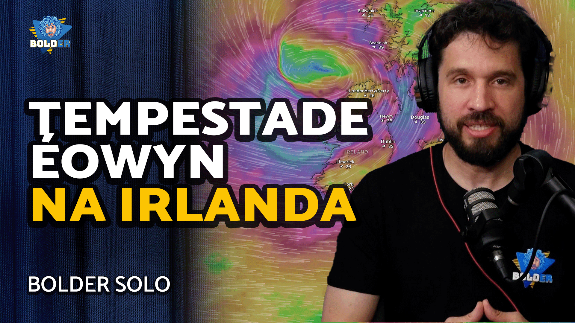 TEMPESTADE E OUTRAS NOTÍCIAS DA IRLANDA – Bolder Solo | Bolder Podcast 398