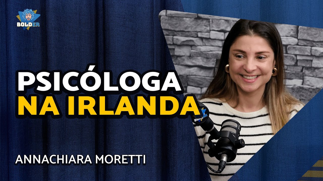 PSICÓLOGA NA IRLANDA – Annachiara Moretti | Bolder Podcast 391