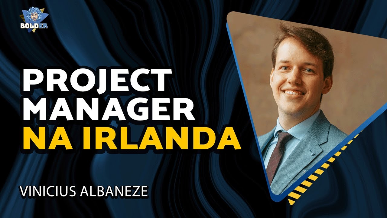 GERENTE DE PROJETOS NA IRLANDA – Vinicius Albaneze | Bolder Podcast 406
