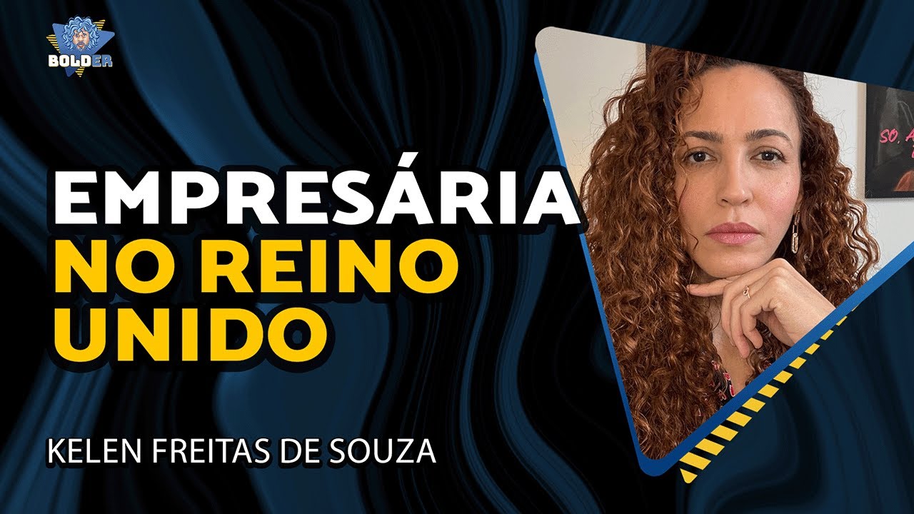EMPREENDEDORA NO REINO UNIDO (Help Cartório) – Kelen Souza | Bolder Podcast 407