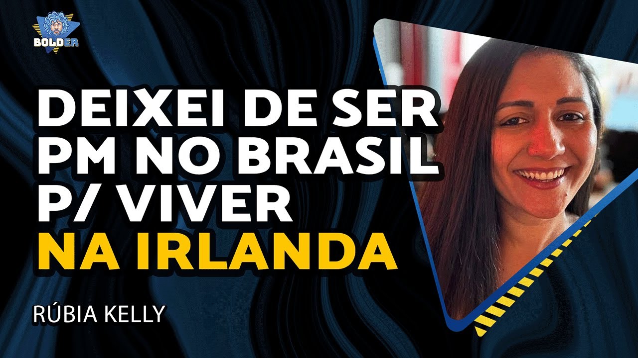 DE POLICIAL NO BRASIL A PERSONAL TRAINER NA IRLANDA – Rúbia Kelly | Bolder Podcast 468