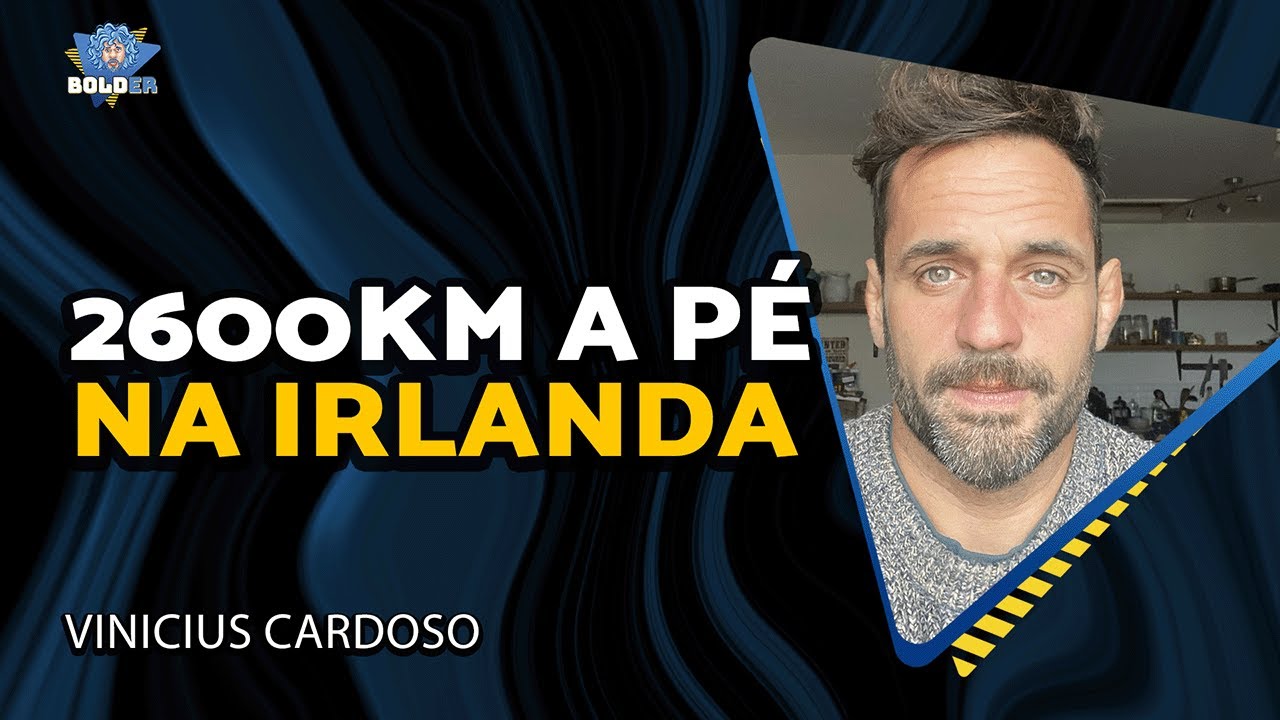 ELE RODOU A IRLANDA A PÉ – Vinicius Cardoso | Bolder Podcast 475