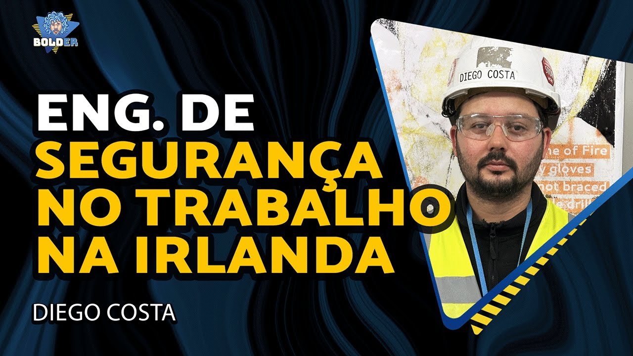 ENGENHEIRO DE SEGURANÇA NO TRABALHO NA IRLANDA – Diego Costa | Bolder Podcast 483