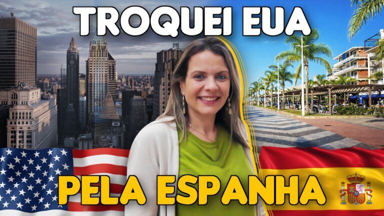 POR ISSO DEIXEI OS ESTADOS UNIDOS PELA ESPANHA: VALEU A PENA?