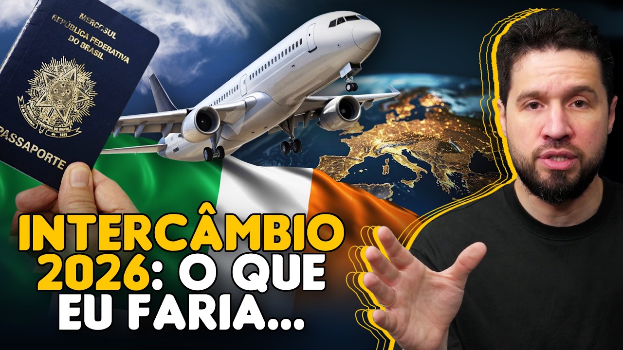 SE FOSSE FAZER INTERCÂMBIO EM 2026, É ISSO QUE EU FARIA