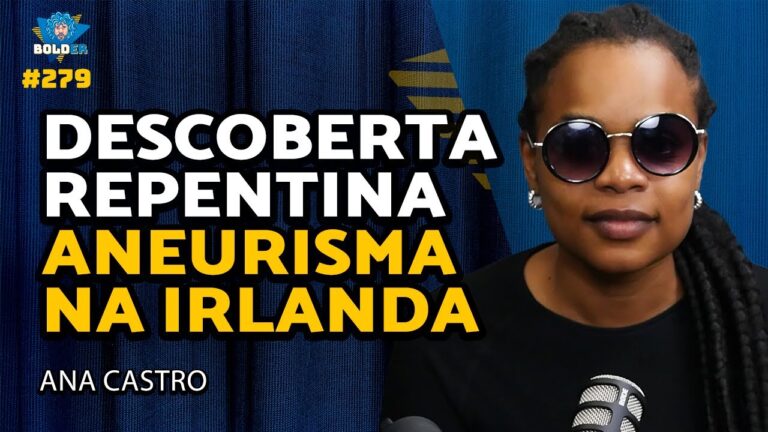 Ana Castro no Bolder Podcast sobre tratamento de aneurisma na Irlanda