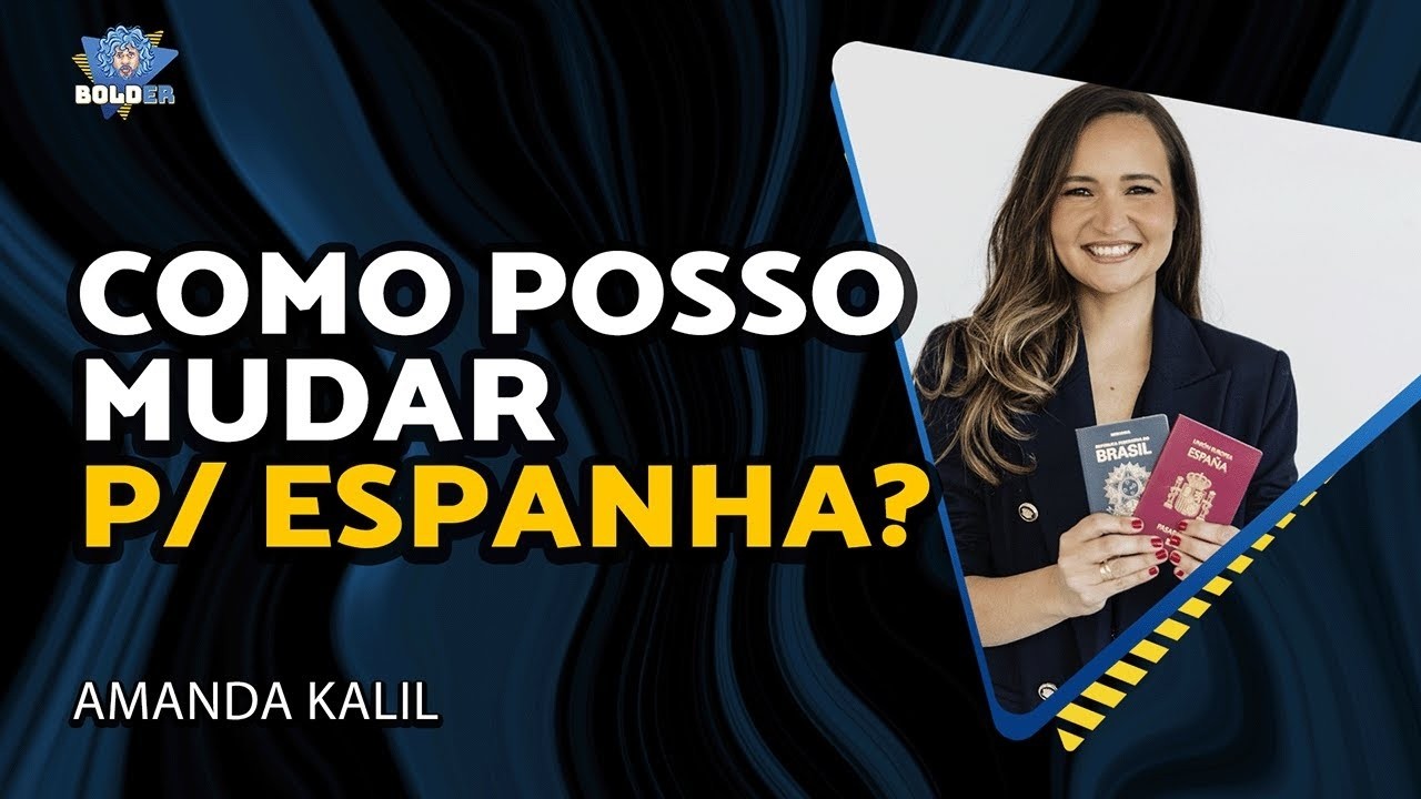 TUDO SOBRE IMIGRAR PARA ESPANHA – Amanda Kalil – Studio Migratorio | Bolder Podcast 499