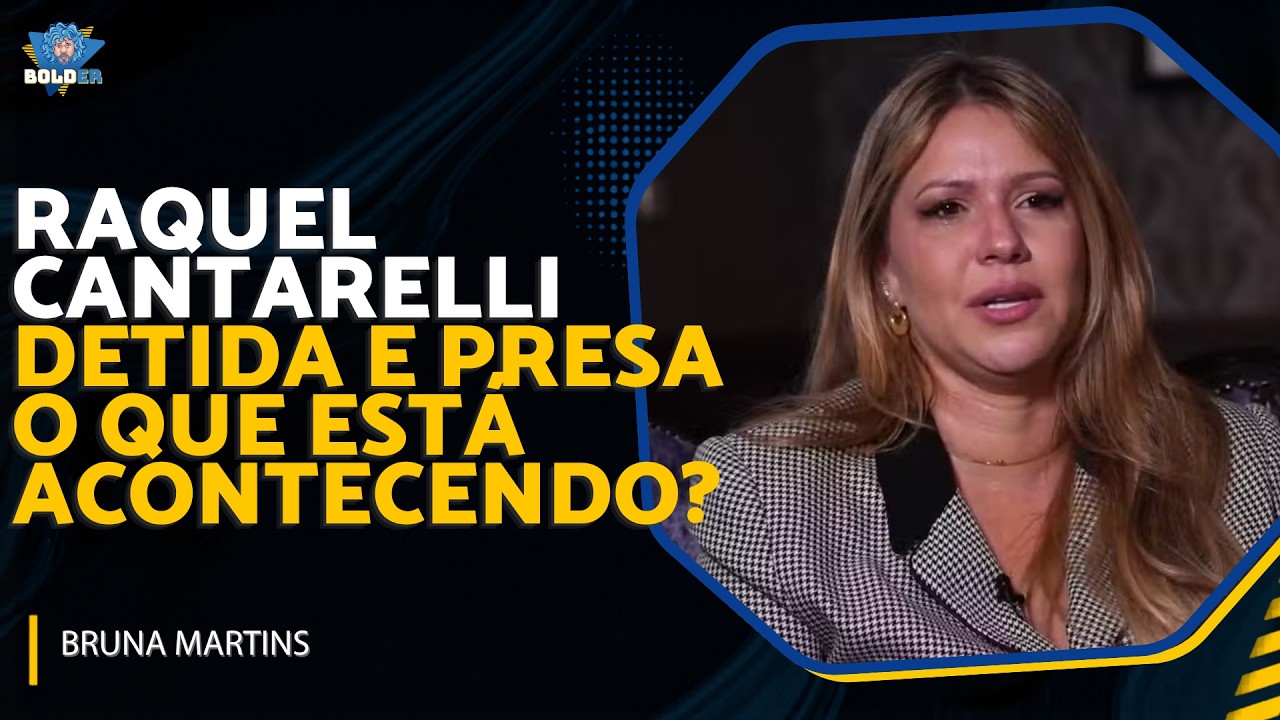Caso Raquel Cantarelli: Bruna Martins explica a prisão e os próximos passos